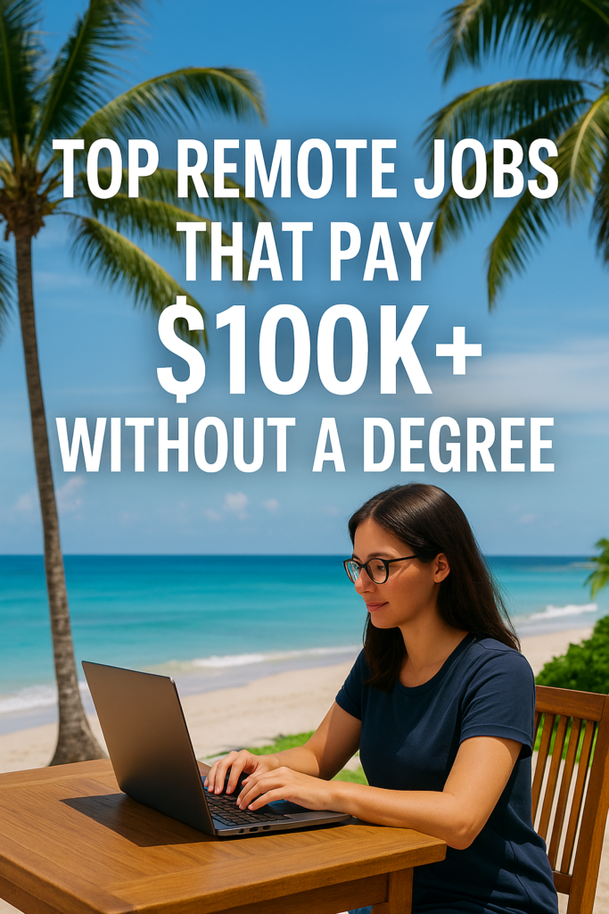 Woman working remotely on a laptop at a beachside table with text overlay that reads ‘Top Remote Jobs That Pay $100K+ Without a Degree’
